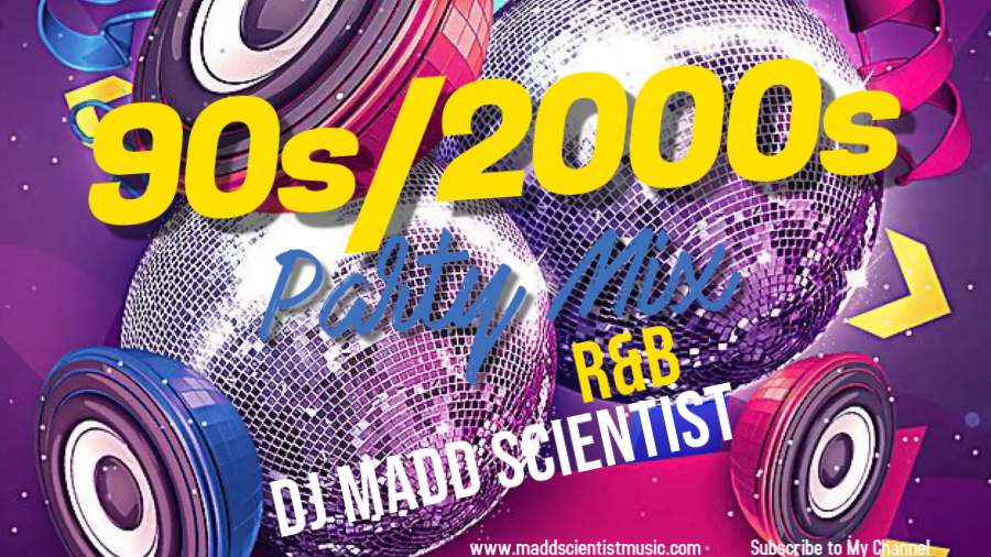 DJ Madd Scientist 90s/2000s R&B Party Mix
